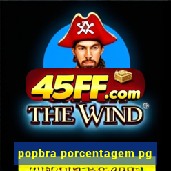 popbra porcentagem pg